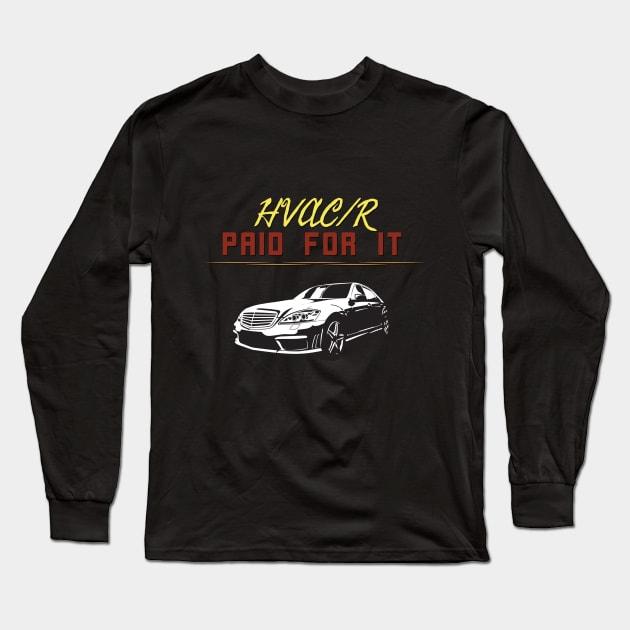 Hvac Paid for it Luxury Car Long Sleeve T-Shirt by The Hvac Gang